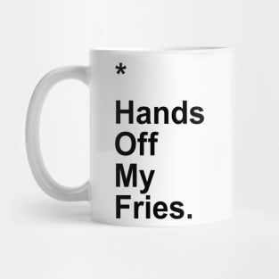 Hands Off My Fries Mug